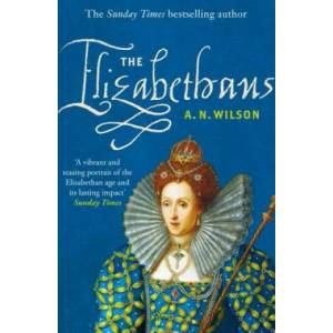 Elizabethans | A. N. Wilson (2012)