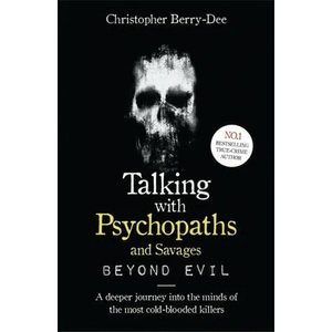 Talking With Psychopaths and Savages: Beyond Evil (ISBN: 9781789461152)