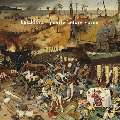 PEARLS BEFORE SWINE - BALAKLAVA LP