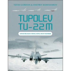 Tupolev Tu-22M: Soviet/Russian Swing-Wing Heavy Bomber | Dmitriy Komissarov (ISBN: 9780764363542)