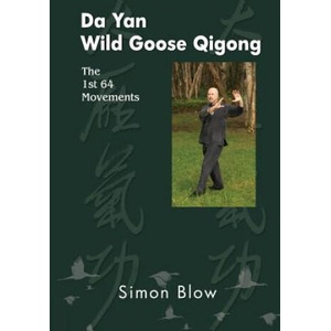 DA YAN WILD GOOSE QIGONG THE 1ST 64 MOVE | MR Simon Blow (ISBN: 9780987341761)
