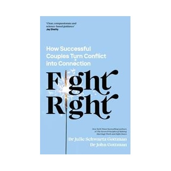 Fight Right - John Schwartz Gottman, Julie Schwartz Gottman