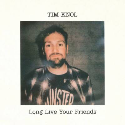 KNOL, TIM - LONG LIVE YOUR FRIENDS CD