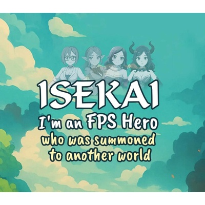 Isekai: I'm a FPS Hero, I was summoned to an another world