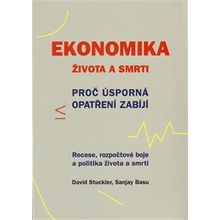 Ekonomika života a smrti. Proč úsporná opatření zabíjí David Stuckler, Sanjay Basu Emitos