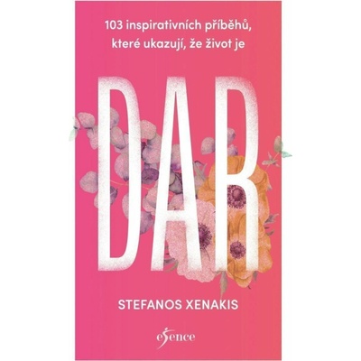 103 inspirativních příběhů, které ukazují, že život je DAR - Stefanos Xenakis