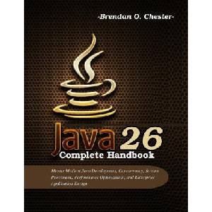 Java 26 Complete Handbook | Brendan O. Chester (2026)