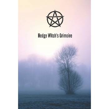 Hedge Witch's Grimoire: Craft Your Own Book Of Shadows, Create Unique Spells, Record Tarot Readings, A Perfect Gift for the Wiccan, Witch, or