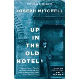 Up in the Old Hotel | Joseph Mitchell (ISBN: 9780679746317)