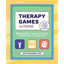 Therapy Games for Teens: 150 Activities to Improve Self-Esteem, Communication, and Coping Skills Gruzewski KevinPaperback