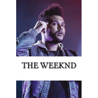 The Weeknd: A Biography