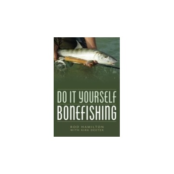 Do It Yourself Bonefishing - Hamilton Rod, Deeter Kirk