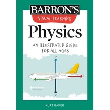 Visual Learning: Physics: An Illustrated Guide for All Ages Baker Kurt