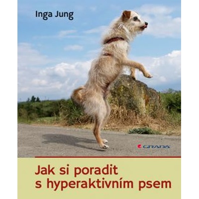 Jak si poradit s hyperaktivním psem - Inga Jung