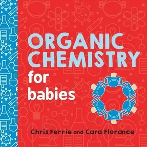 Organic Chemistry for Babies (ISBN: 9781492671169)