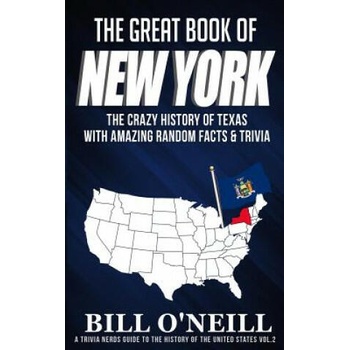 The Great Book of New York: The Crazy History of New York with Amazing Random Facts & Trivia