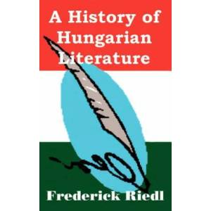 History of Hungarian Literature | Frederick Riedl (ISBN: 9781410203960)