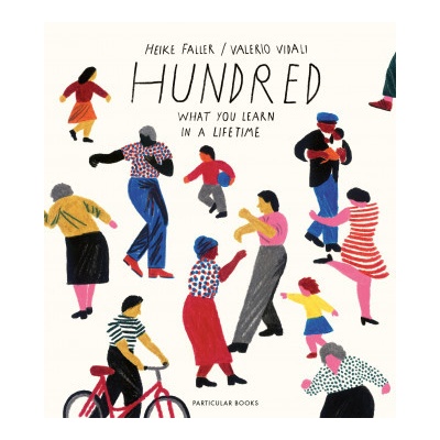 Hundred: What You Learn in a Lifetime - Valerio Vidali, Heike Faller