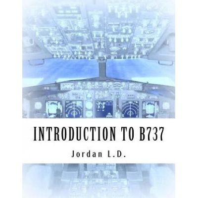 INTRODUCTION TO B737 by Jordan L. D. | Jordan L D
