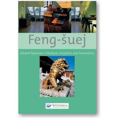 Feng-šuej - Zdravé bývanie s čínskym zmyslom pre harmóniu