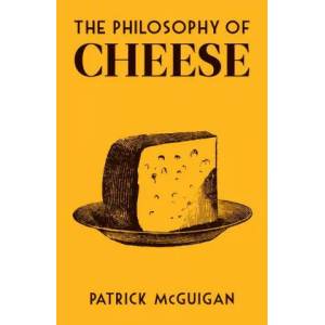 Philosophy of Cheese | Patrick McGuigan (ISBN: 9780712353779)