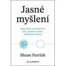 Jasné myšlení - Shane Parrish