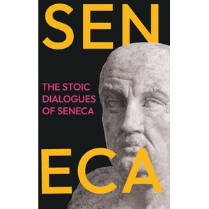 The Stoic Dialogues of Seneca | Lucius Annaeus Seneca, Aubrey Stewart (ISBN: 9781528774864)