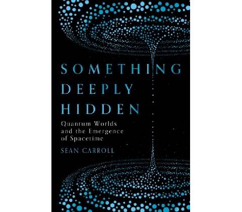 Something Deeply Hidden - Sean Carroll