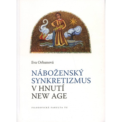 Náboženský synkretizmus v hnutí New Age - Eva Orbanová