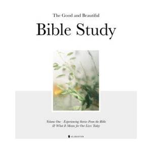 The Good and Beautiful Bible Study Vol 1 (SC) | Inc. , Alabaster Creative (ISBN: 9781952357435)