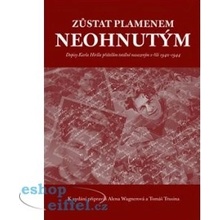 Zůstat plamenem neohnutým… - Karel Hiršl