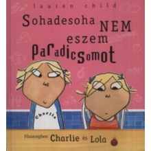 Sohadesoha nem eszem paradicsomot - Főszerepben Charlie és Lola