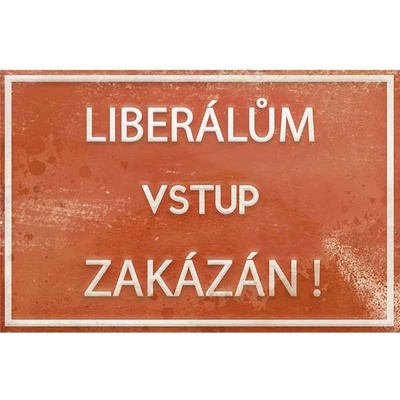 Liberálům vstup zakázán - ceduľa 30cm x 20cm Plechová tabuľa