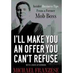 I'll Make You an Offer You Can't Refuse | Franzese, Michael (2011)