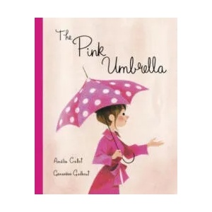 The Pink Umbrella | Amelie Callot, Genevieve Godbout (ISBN: 9781101919231)