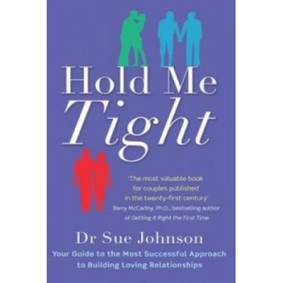 Hold Me Tight - Your Guide to the Most Successful Approach to Building Loving Relationships Johnson Dr. SuePaperback