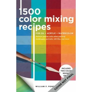 1, 500 Color Mixing Recipes for Oil, Acrylic & Watercolor (ISBN: 9781600588969)