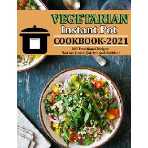 Vegetarian Instant Pot Cookbook 2021 | Jennifer Reilly (ISBN: 9798751056797)