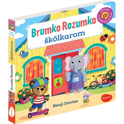 BRUMKO ROZUMKO ŠKÔLKAROM – Obrázky s pohyblivými prvkami - Benji Davies