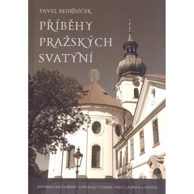 Příběhy pražských svatyní - Pavel Bedrníček