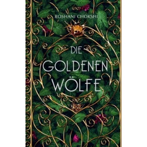 Die goldenen Wölfe (Bd. 1) | Roshani Chokshi, Hanna Ch. Fliedner, Jennifer Thomas (2019)