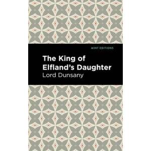 King of Elfland's Daughter | Lord Dunsany (ISBN: 9781513282800)