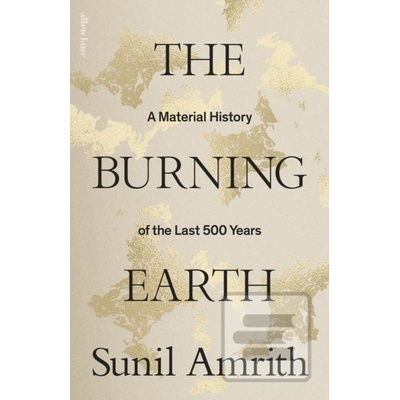 The Burning Earth - Sunil Amrith