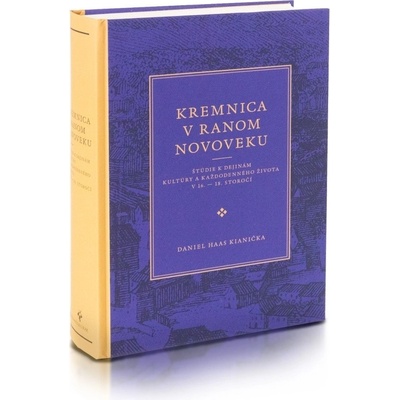 Kremnica v ranom novoveku - Daniel Haas Kiani