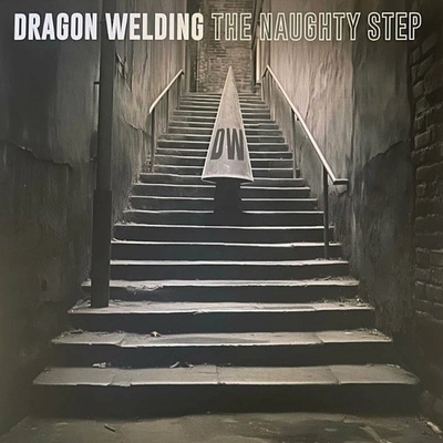 Dragon Welding - The Naughty Step LP
