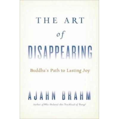 Art of Disappearing - The Buddhas Path to Lasting Joy