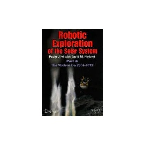 Robotic Exploration of the Solar System | Paolo Ulivi, David Harland (ISBN: 9781461448112)