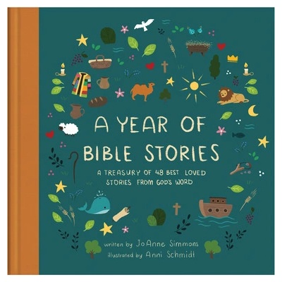A Year of Bible Stories: A Treasury of 48 Best-Loved Stories from Gods Word Simmons Joanne
