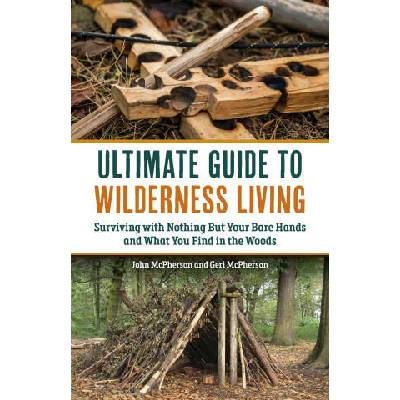 The Ultimate Guide to Wilderness Living | MCPHERSON GERI