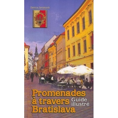Promenades a Travers Bratislava - Danica Janiaková